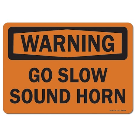OSHA Warning Sign, Go Slow Sound Horn, 18in X 12in Aluminum